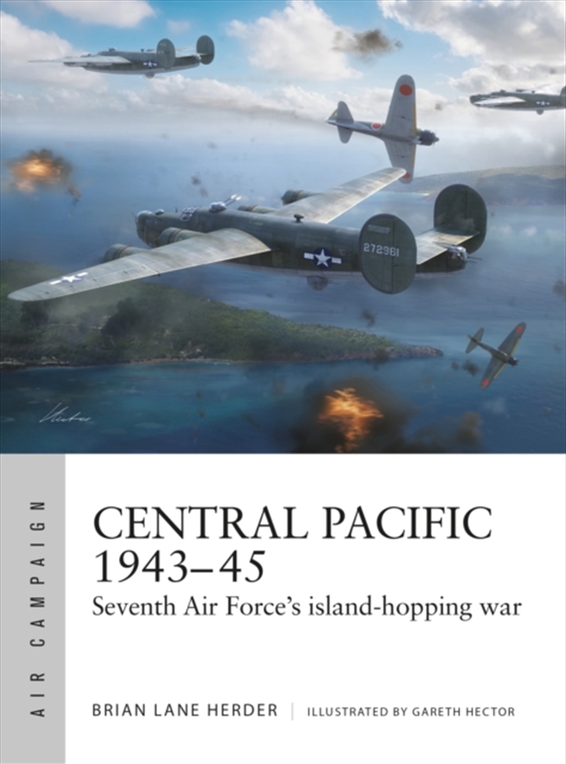 Central Pacific 1943–45 : Seventh Air Force's Island-Hopping War/Product Detail/History