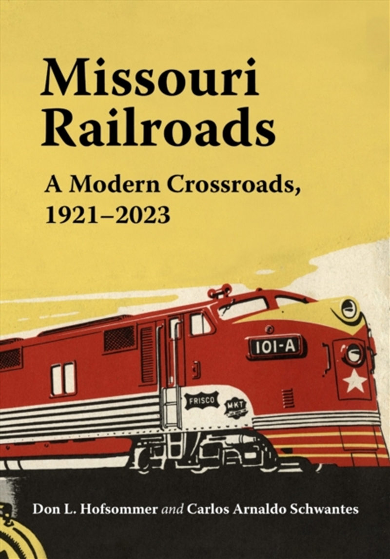 Missouri Railroads : A Modern Crossroads 1921-2023/Product Detail/Transportation