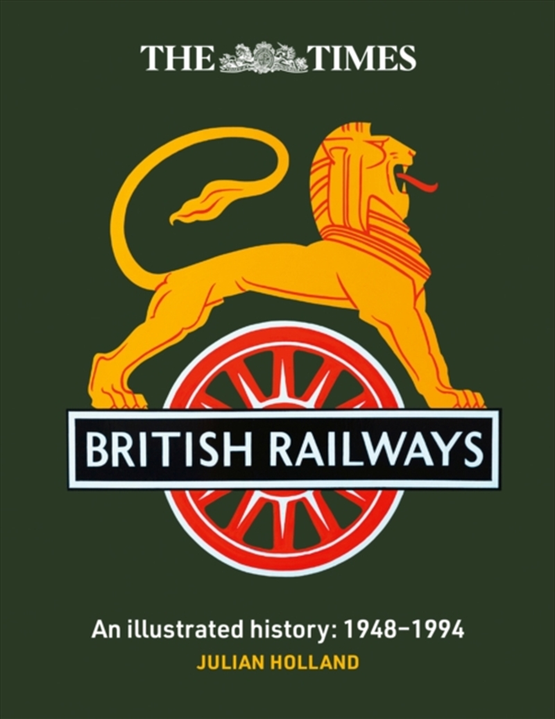 The Times British Railways : The Illustrated History Of A National Institution/Product Detail/Transportation