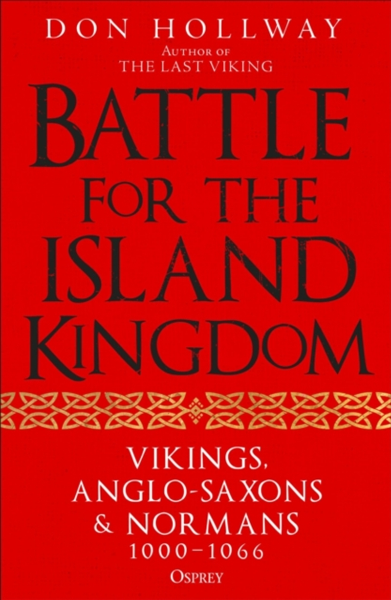 Battle For The Island Kingdom : Vikings, Anglo-Saxons & Normans, 1000-1066/Product Detail/History