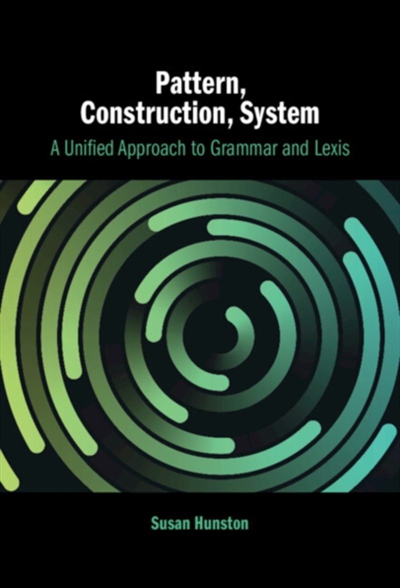 Pattern, Construction, System : A Unified Approach To Grammar And Lexis/Product Detail/Language & Linguistics
