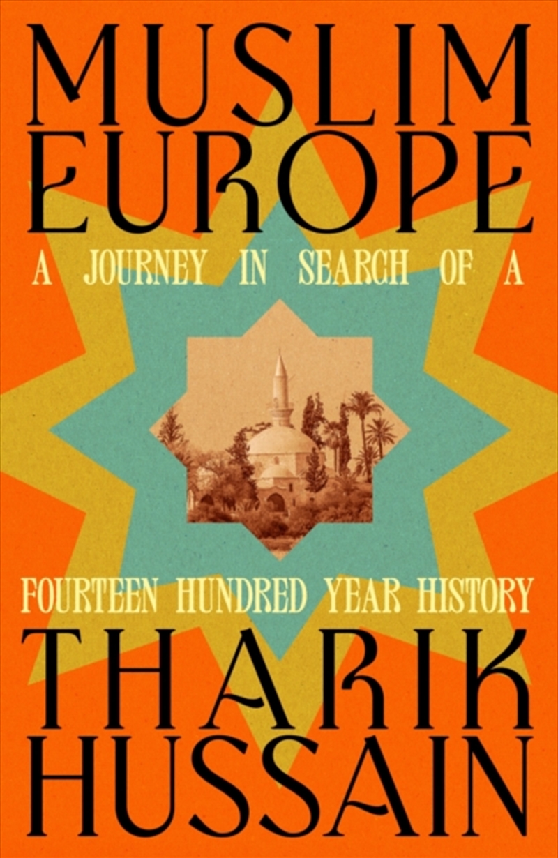Muslim Europe : A Journey In Search Of A Fourteen Hundred Year History/Product Detail/History