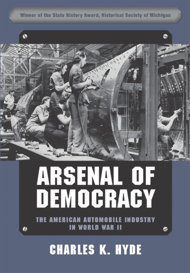 Arsenal Of Democracy : The American Automobile Industry In World War Ii/Product Detail/History