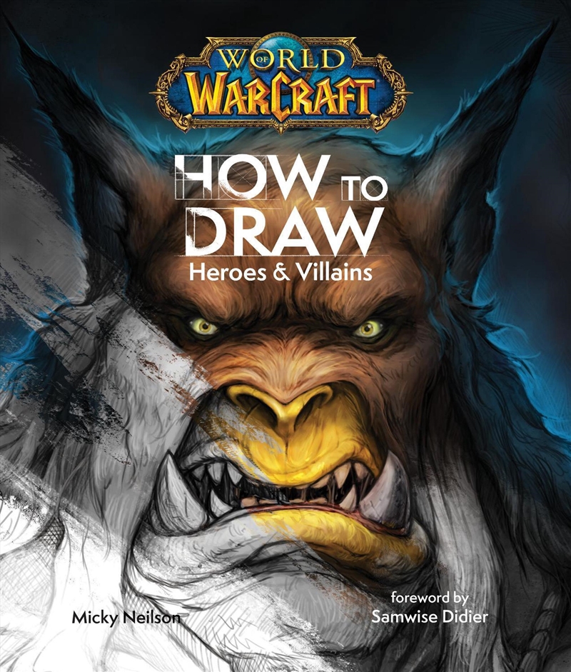 World Of Warcraft: How To Draw Heroes & Villains/Product Detail/Arts & Entertainment