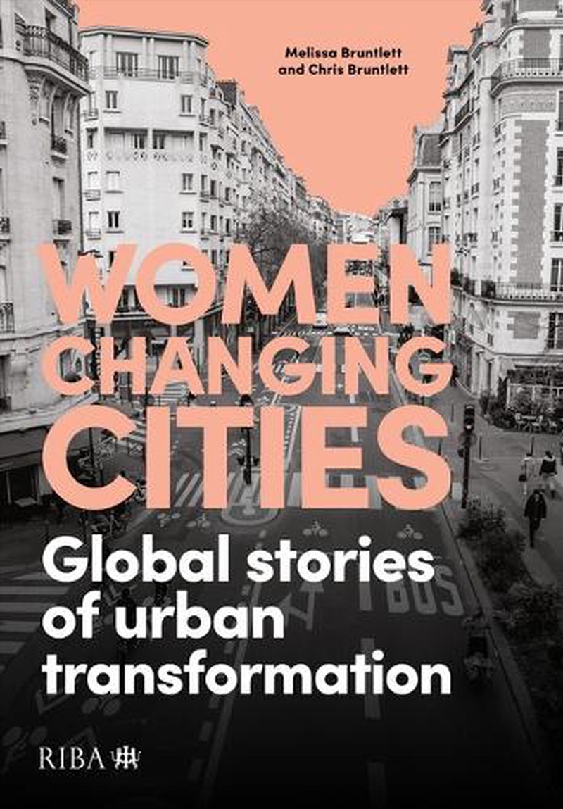 Women Changing Cities : Global Stories Of Urban Transformation/Product Detail/Architecture