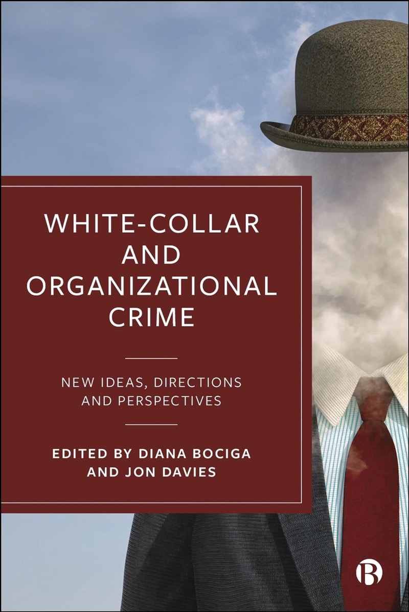 White-Collar And Organizational Crime : New Ideas, Directions, And Perspectives/Product Detail/Law