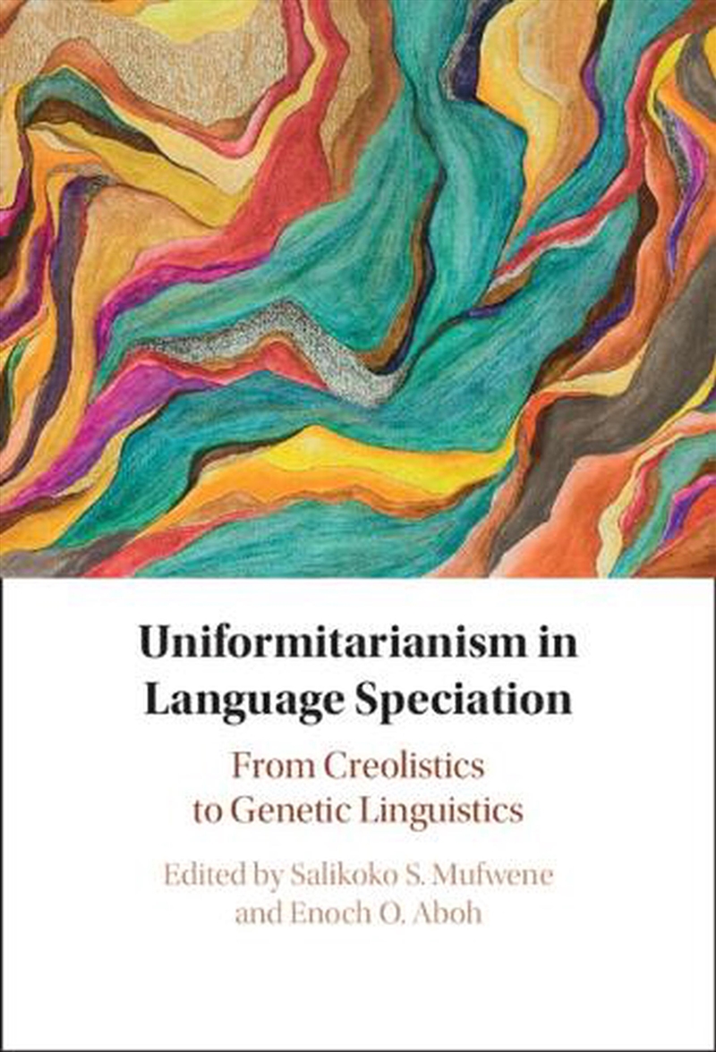 Uniformitarianism In Language Speciation : From Creolistics To Genetic Linguistics/Product Detail/Language & Linguistics