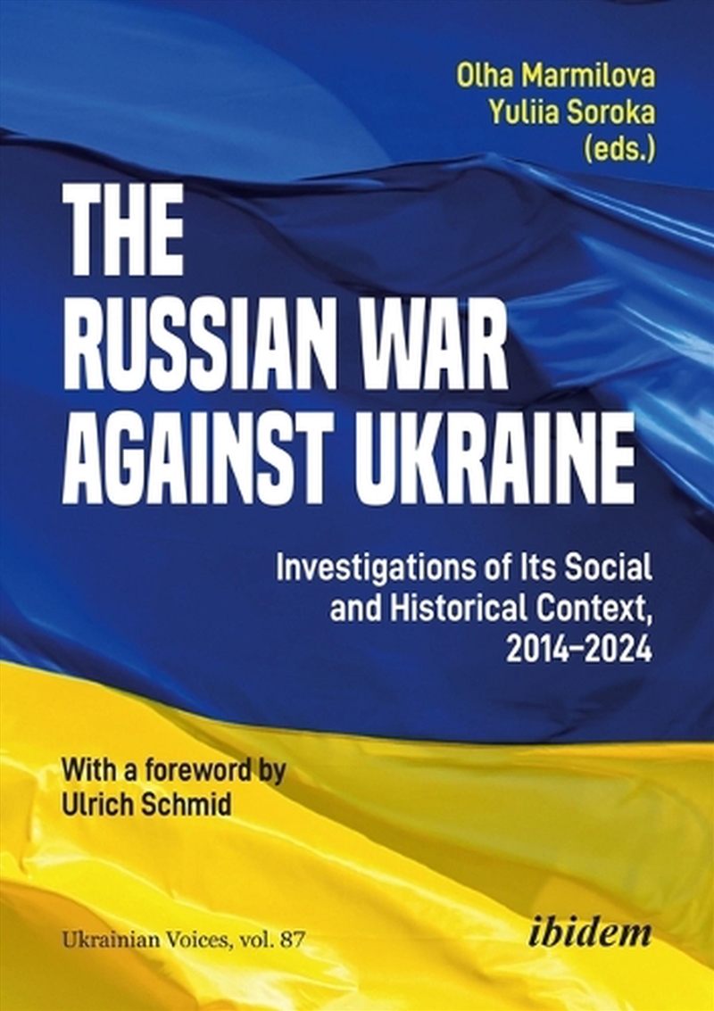 The Russian War Against Ukraine : Investigations Of Its Social And Historical Context, 2014-2024/Product Detail/History