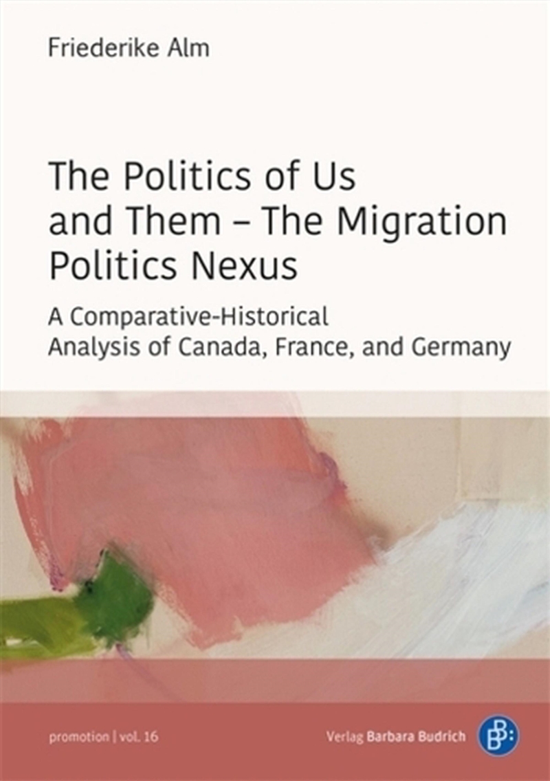 The Politics Of Us And Them - The Migration Politics Nexus : A Comparative-Historical Analysis Of Ca/Product Detail/Politics & Government