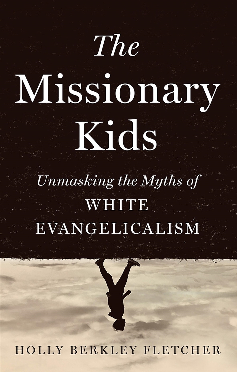 The Missionary Kids : Unmasking The Myths Of White Evangelicalism/Product Detail/Religion & Beliefs