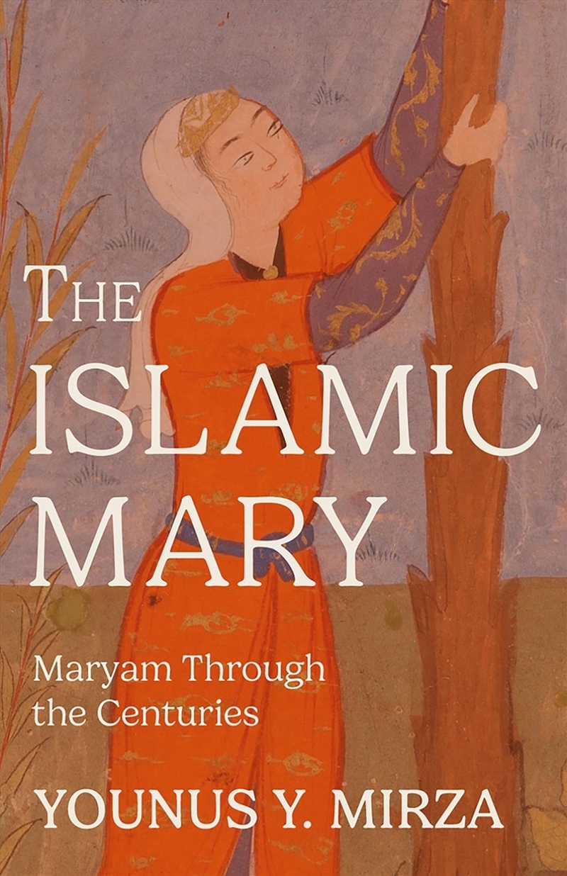 The Islamic Mary : Maryam Through The Centuries/Product Detail/Religion & Beliefs