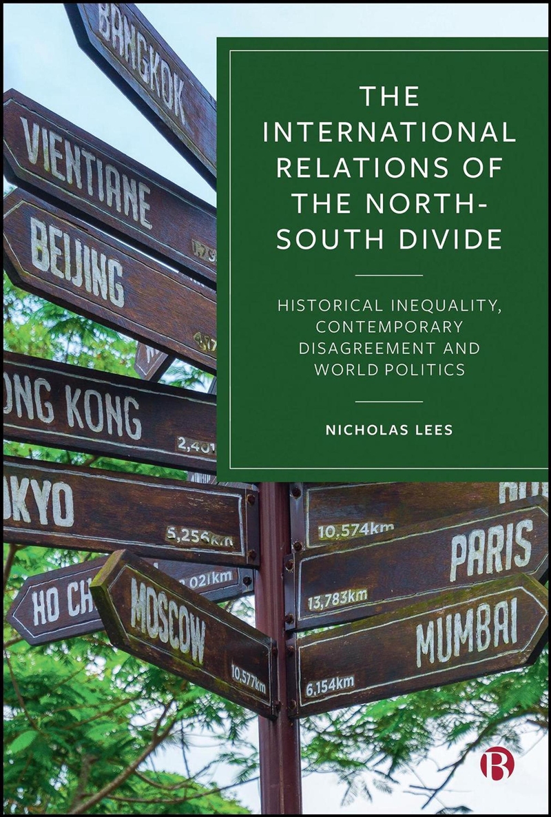 The International Relations Of The North-South Divide : Historical Inequality, Contemporary Disagree/Product Detail/Politics & Government