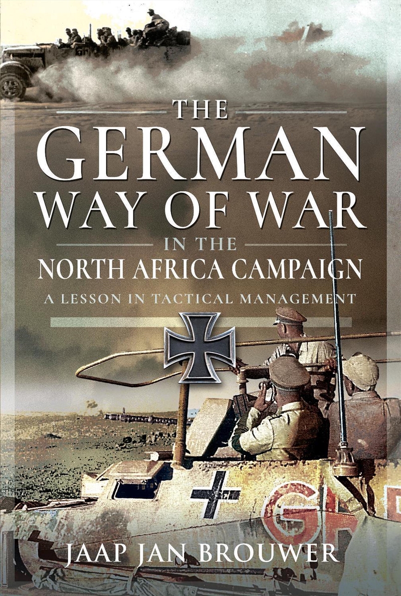 The German Way Of War In The North Africa Campaign : A Lesson In Tactical Management/Product Detail/History