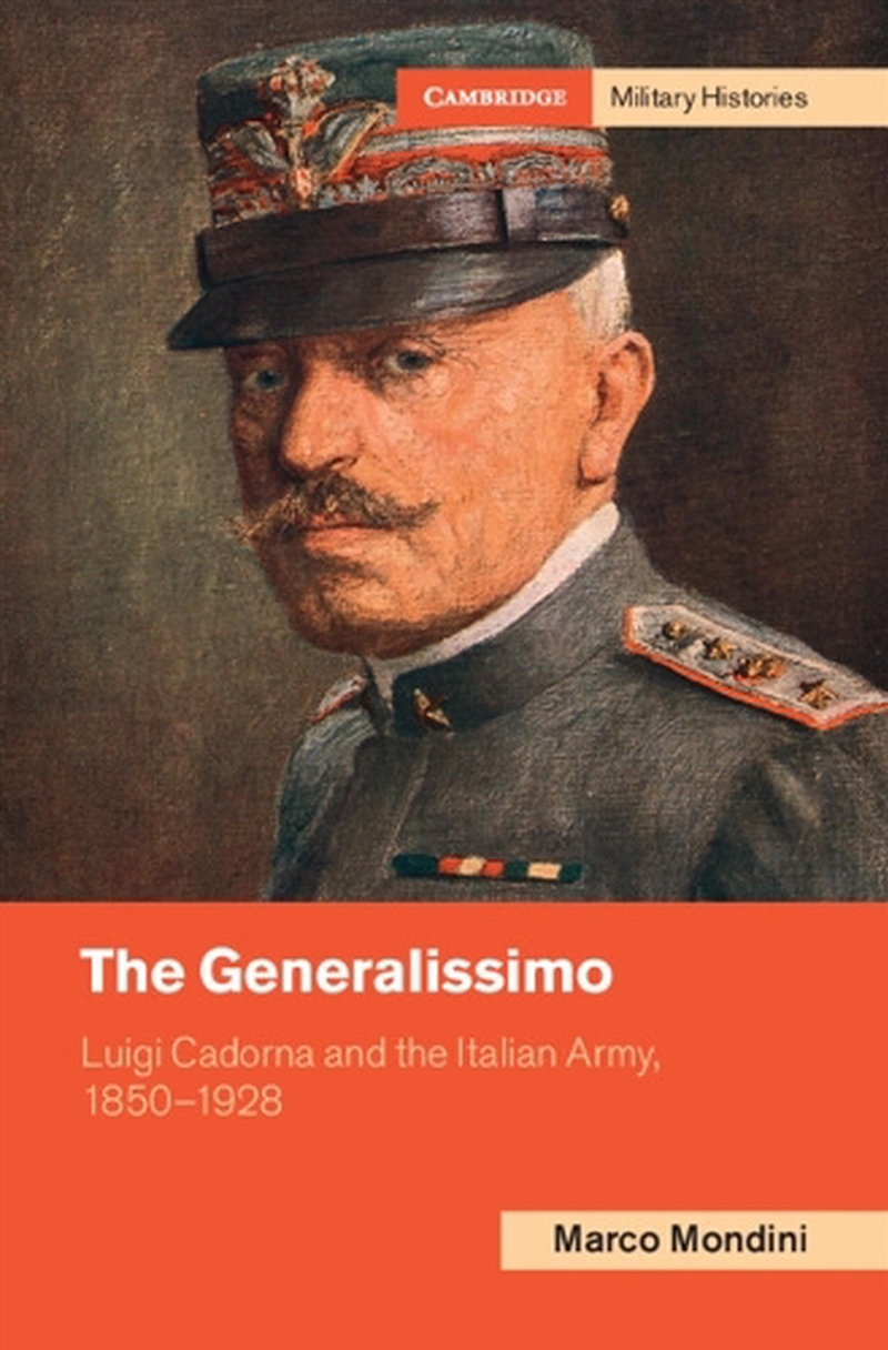 The Generalissimo : Luigi Cadorna And The Italian Army, 1850–1928/Product Detail/History
