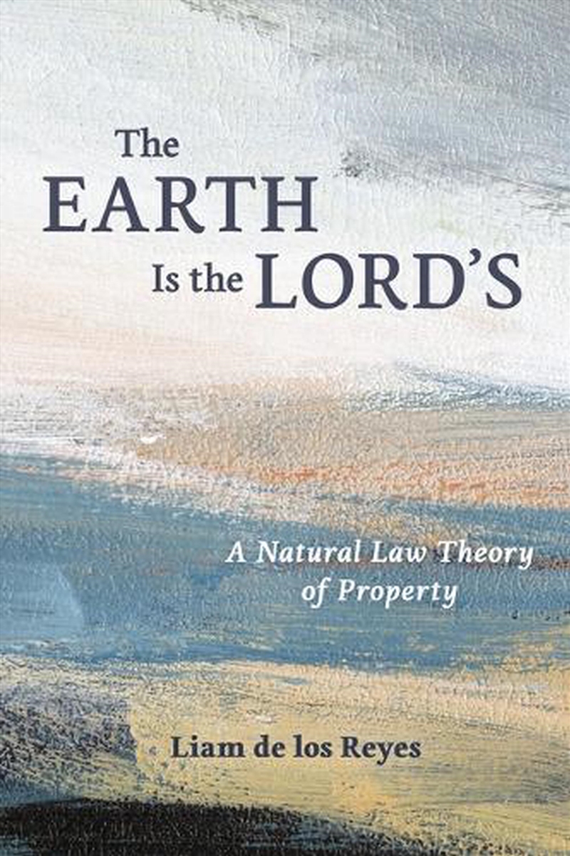 The Earth Is The Lord'S : A Natural Law Theory Of Property/Product Detail/Religion & Beliefs
