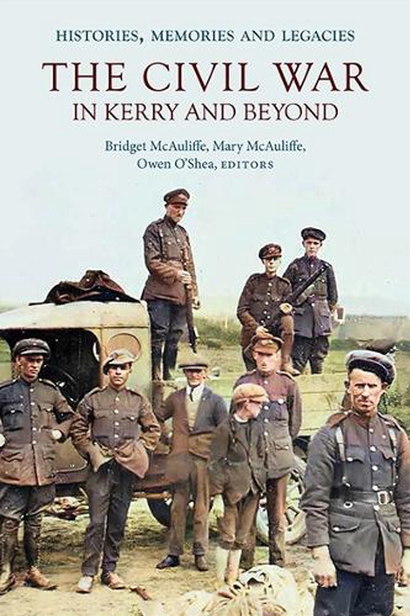 The Civil War In Kerry And Beyond : Histories, Memories And Legacies/Product Detail/History