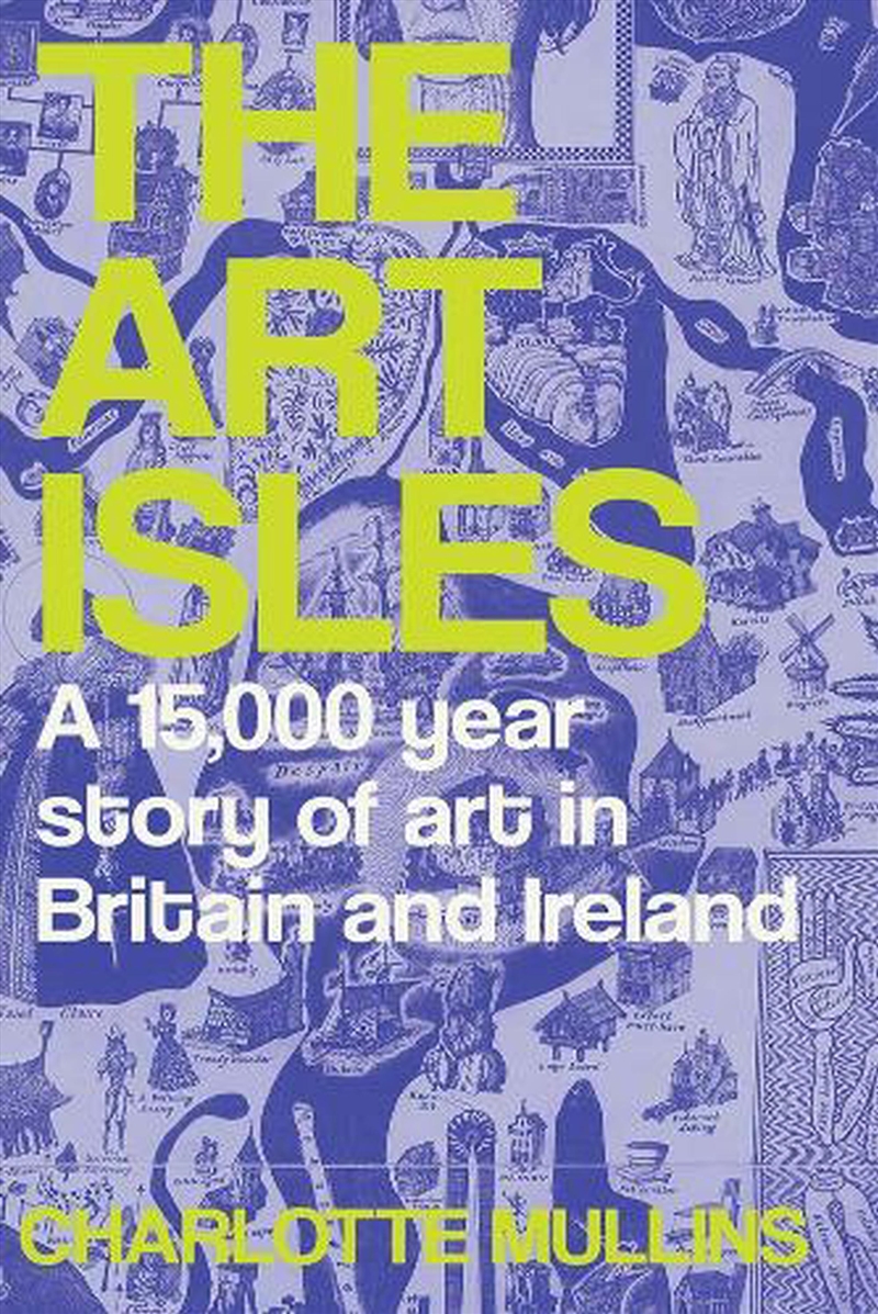 The Art Isles : A 15,000-Year Story Of Art In Britain And Ireland/Product Detail/Art