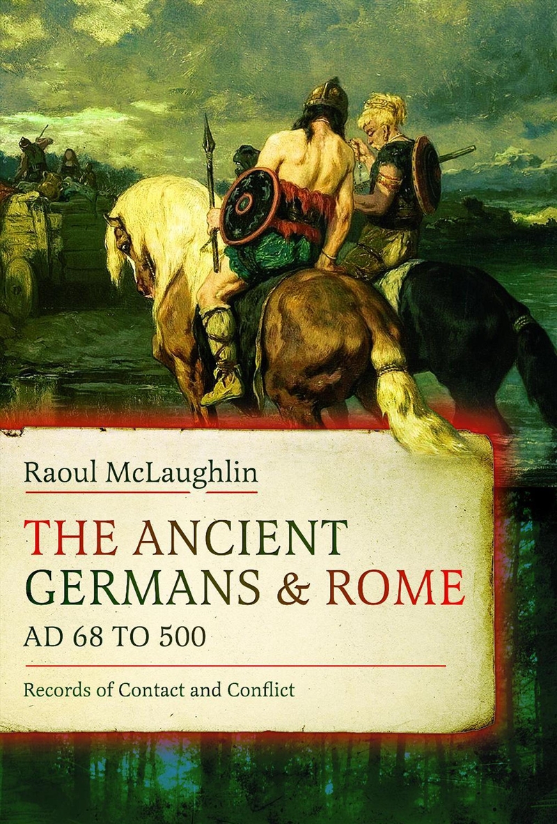The Ancient Germans And Rome, Ad 68 To 500 : Records Of Contact And Conflict/Product Detail/History