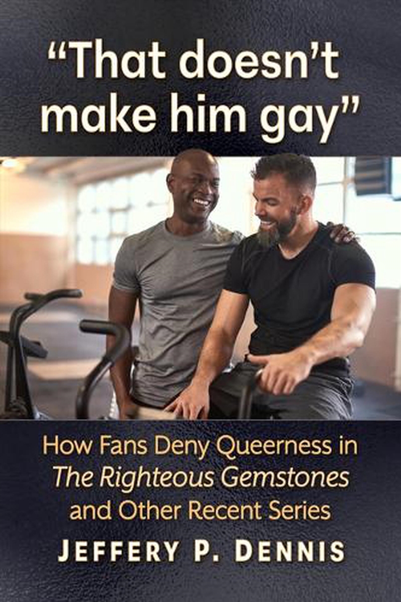 That Doesn't Make Him Gay : How Fans Deny Queerness In The Righteous Gemstones And Other Recent Seri/Product Detail/Arts & Entertainment