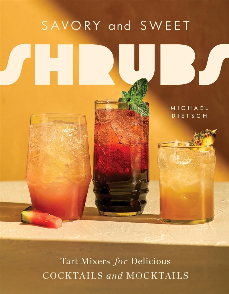Savory And Sweet Shrubs : Tart Mixers For Delicious Cocktails And Mocktails/Product Detail/Recipes, Food & Drink