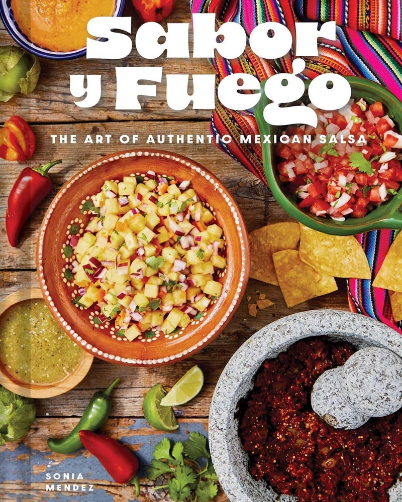 Sabor Y Fuego : The Art Of Authentic Mexican Salsa/Product Detail/Recipes, Food & Drink