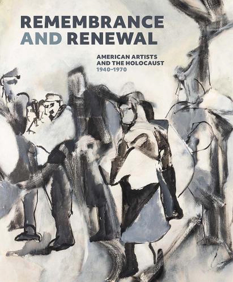 Remembrance And Renewal : American Artists And The Holocaust, 1940-1970/Product Detail/Art
