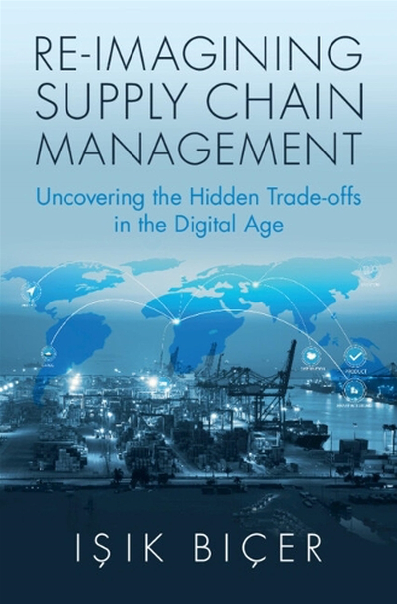 Re-Imagining Supply Chain Management : Uncovering The Hidden Trade-Offs In The Digital Age/Product Detail/Business Leadership & Management