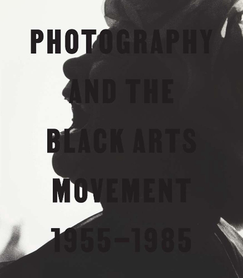 Photography And The Black Arts Movement, 1955-1985/Product Detail/Photography