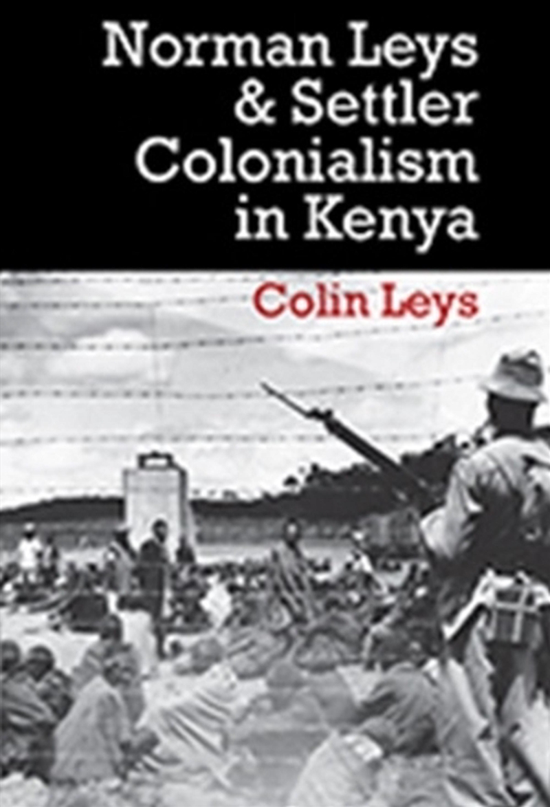 Norman Leys And Settler Colonialism In Kenya/Product Detail/History