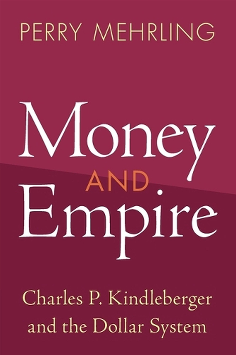 Money And Empire : Charles P. Kindleberger And The Dollar System/Product Detail/Business Leadership & Management