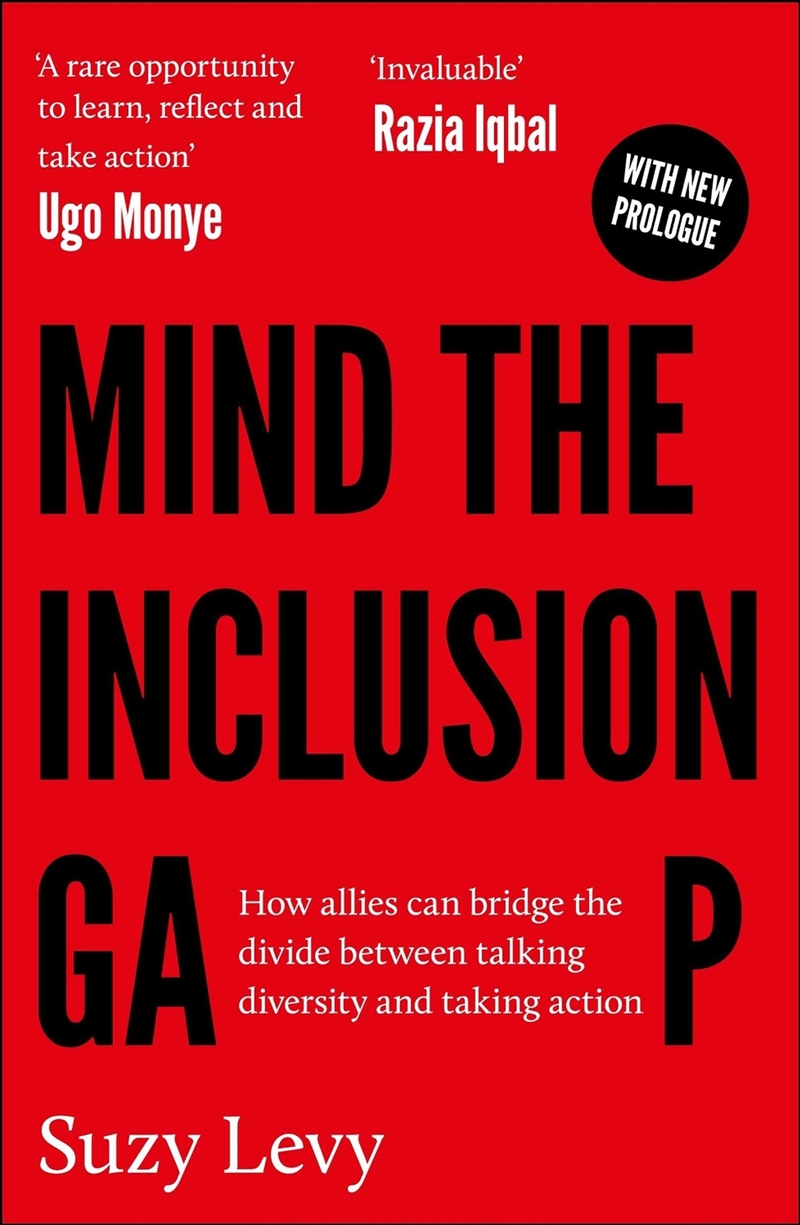 Mind The Inclusion Gap : How Allies Can Bridge The Divide Between Talking Diversity And Taking Actio/Product Detail/Business Leadership & Management