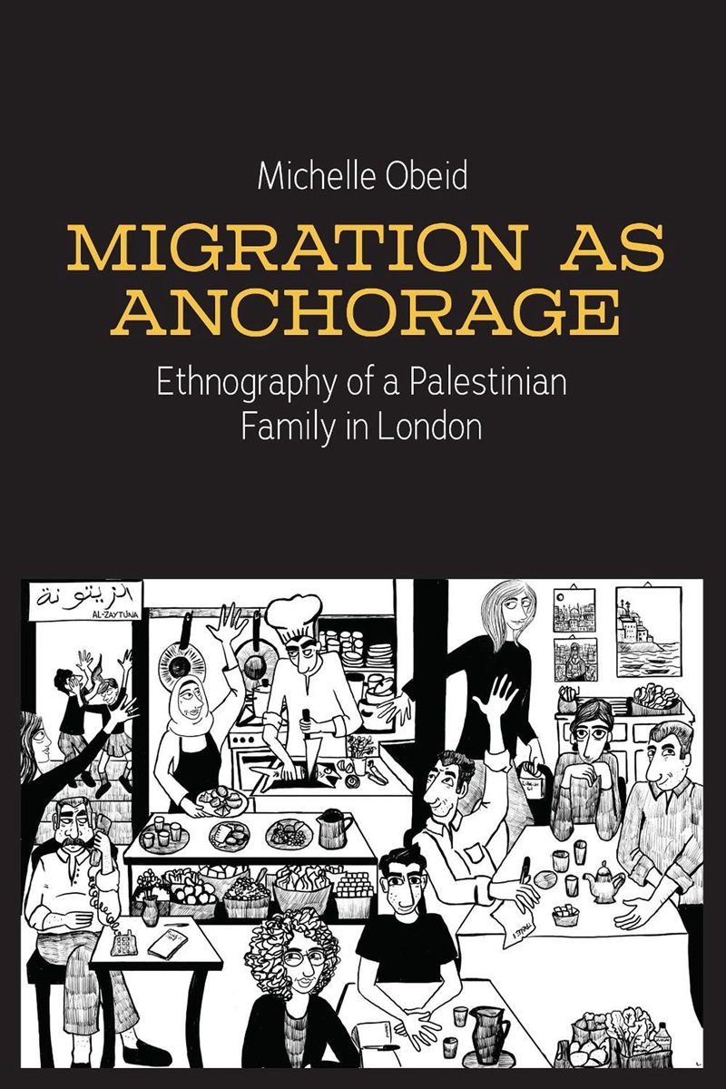 Migration As Anchorage : Ethnography Of A Palestinian Family In London/Product Detail/Society & Culture