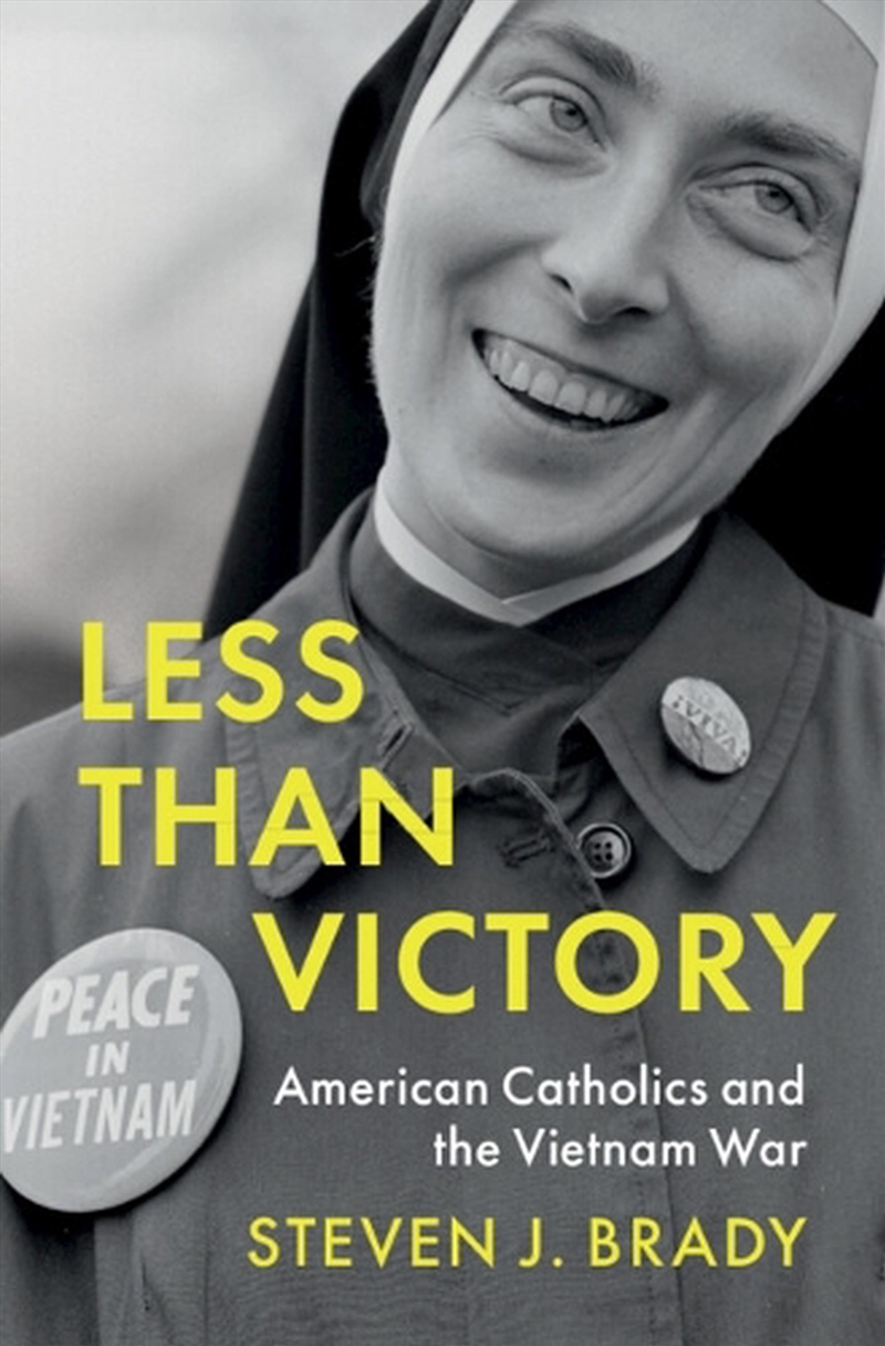 Less Than Victory : American Catholics And The Vietnam War/Product Detail/History