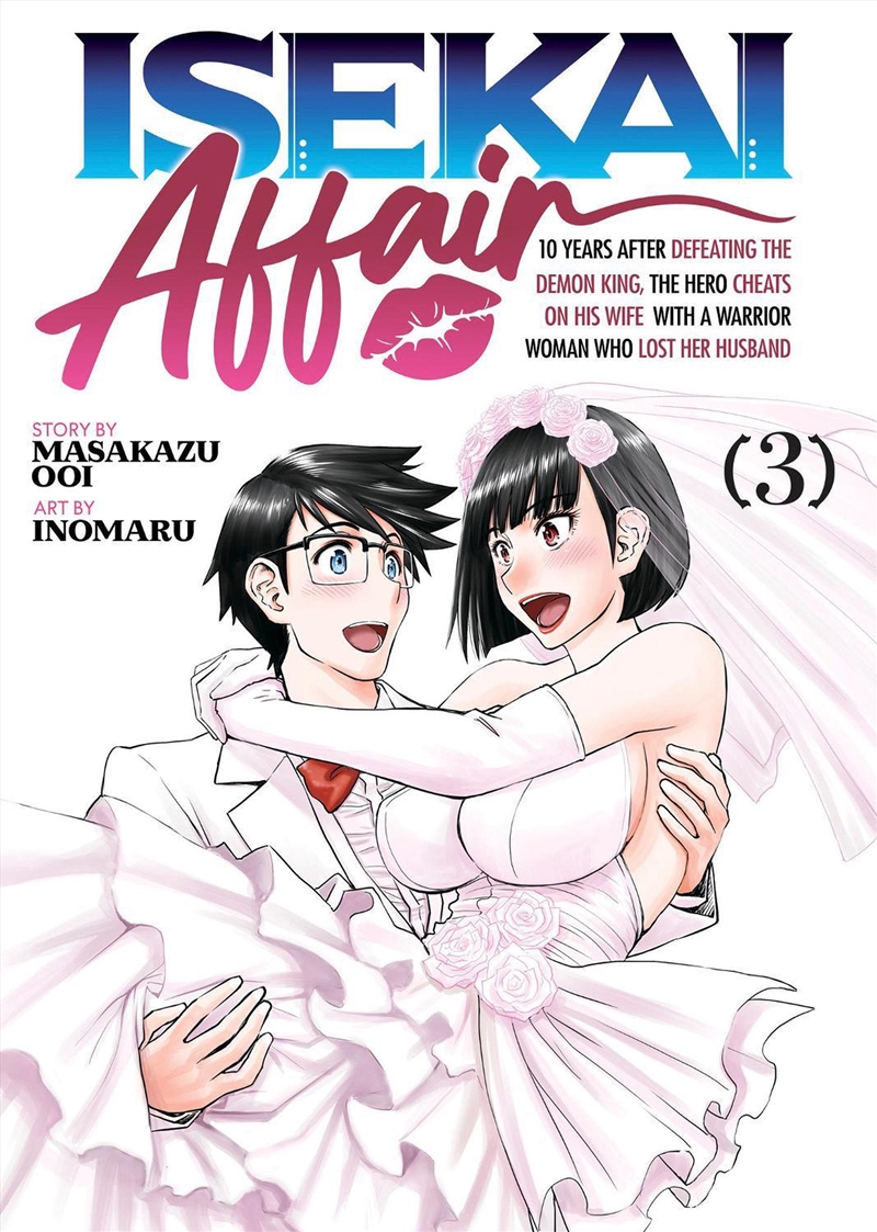 Isekai Affair: 10 Years After Defeating The Demon King, The Hero Cheats On His Wife With A Warrior W/Product Detail/Graphic Novels