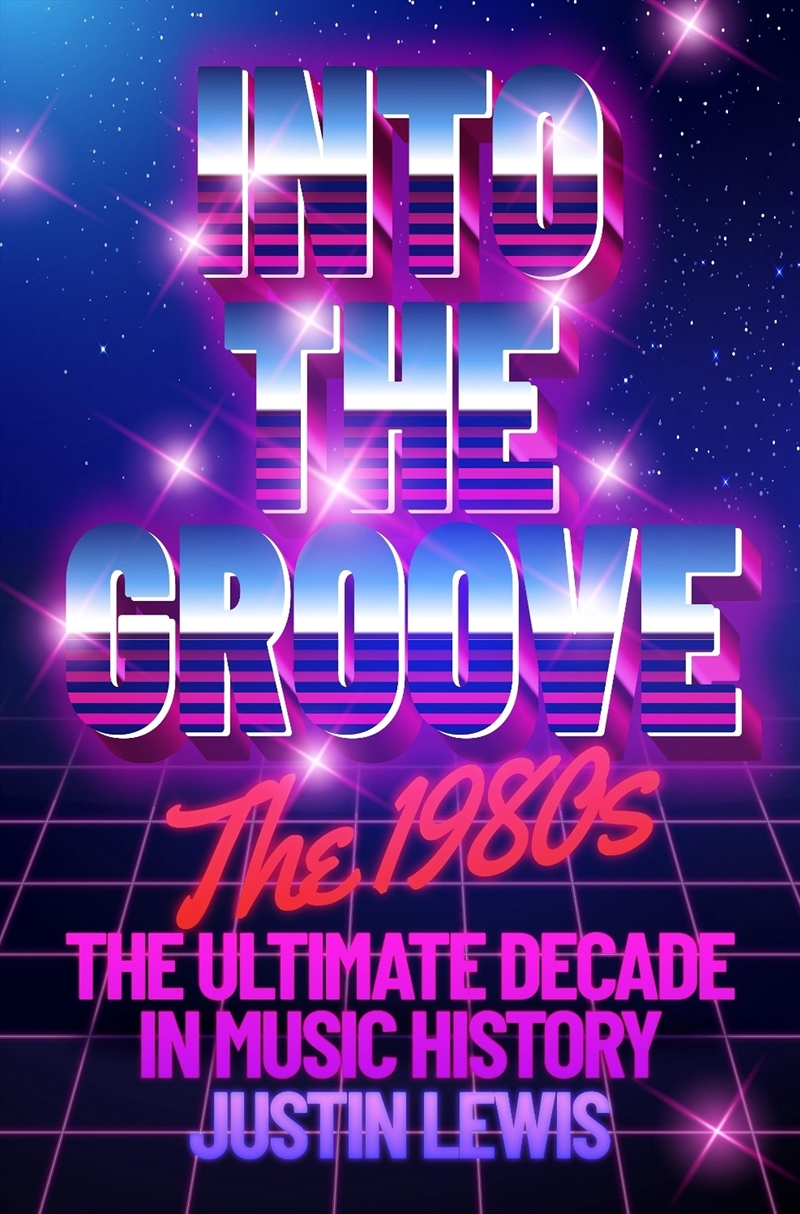 Into The Groove : The 1980's: The Ultimate Decade In Music History/Product Detail/Arts & Entertainment