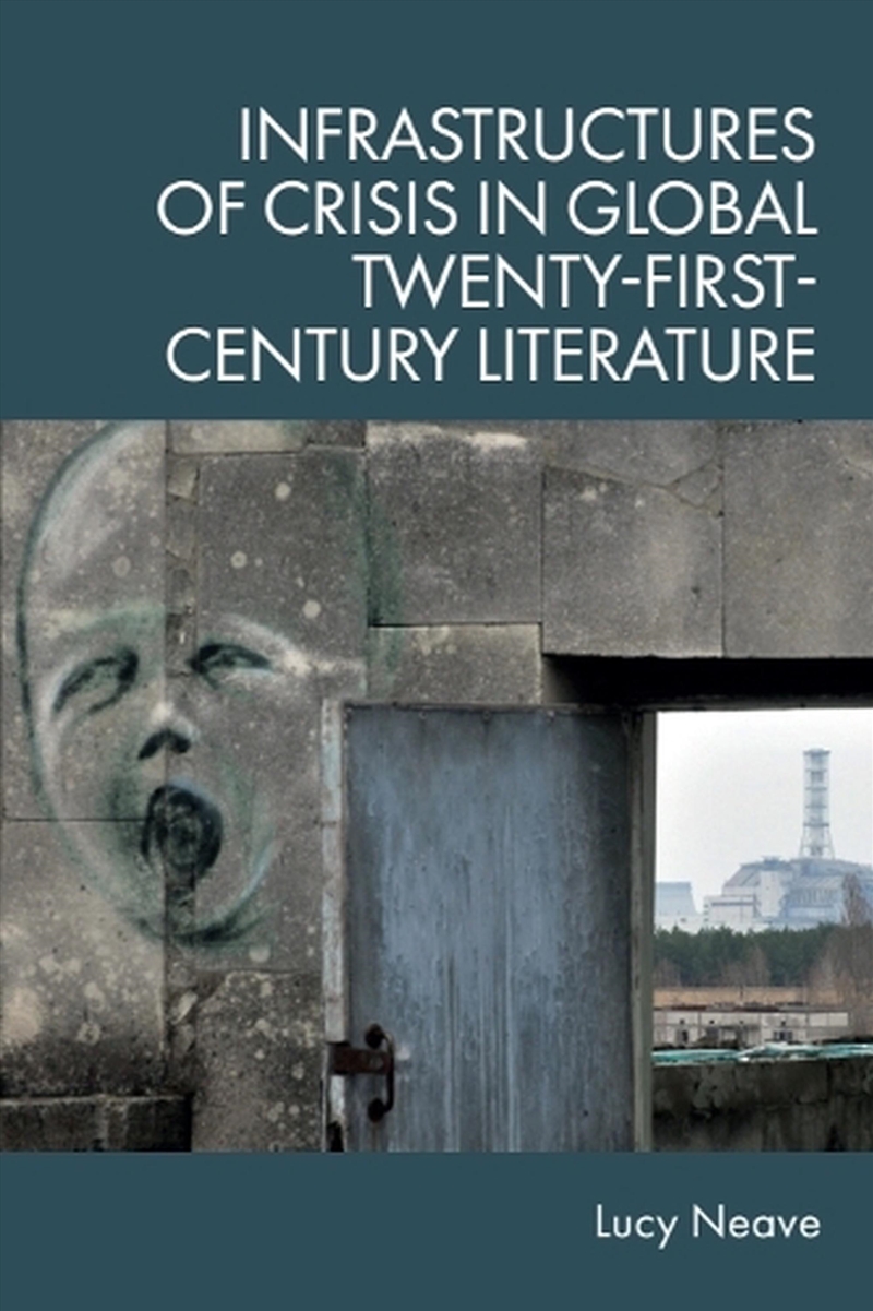 Infrastructures Of Crisis In Global Twenty-First-Century Literature/Product Detail/Literature & Poetry