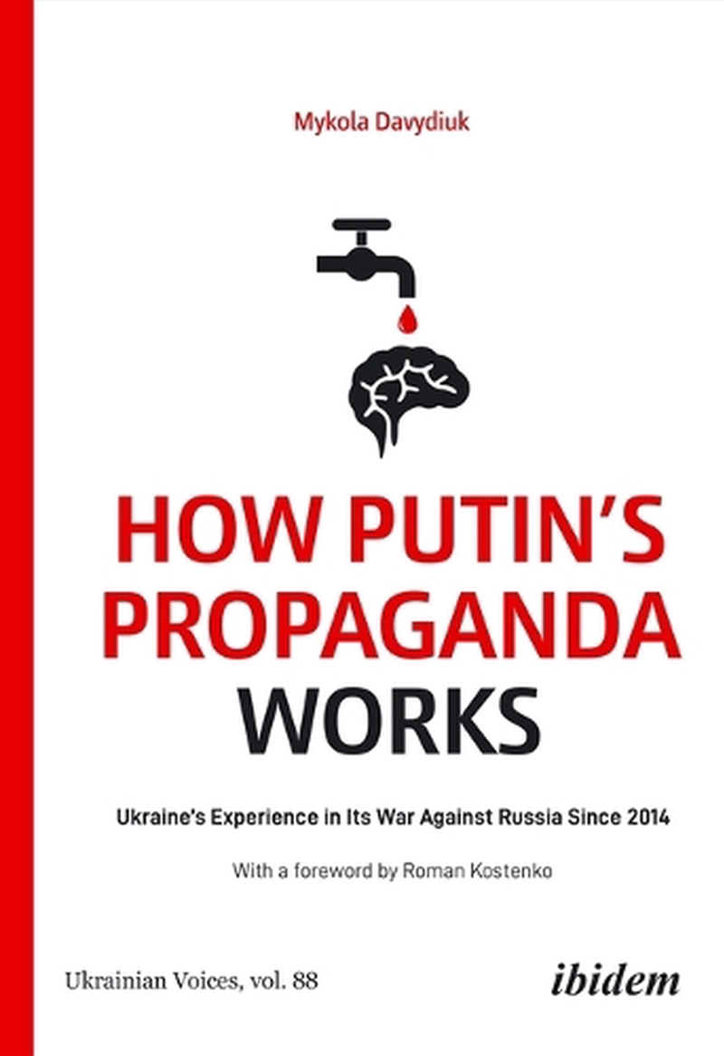 How Putin's Propaganda Works : Ukraine's Experience In Its War Against Russia Since 2014/Product Detail/Politics & Government