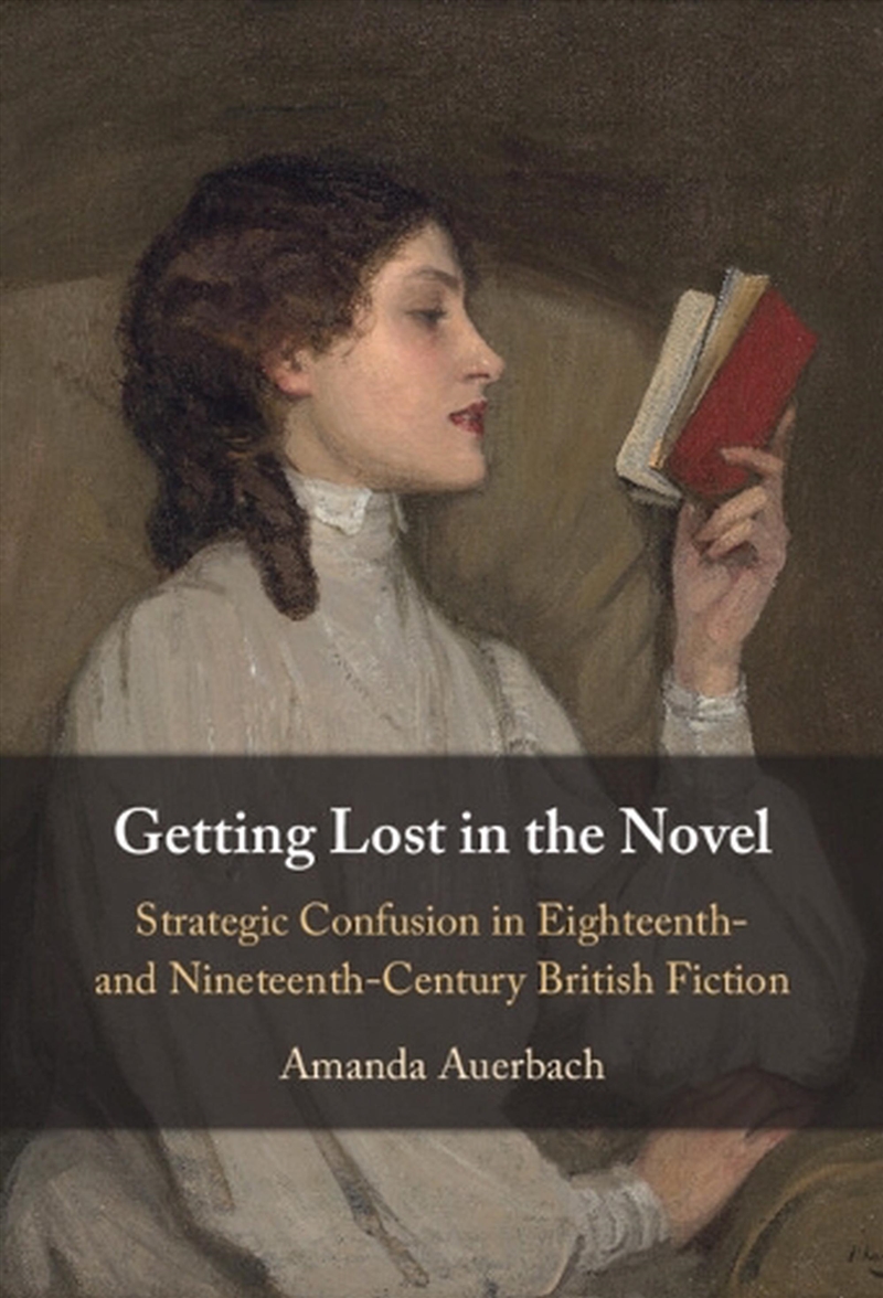 Getting Lost In The Novel : Strategic Confusion In Eighteenth- And Nineteenth-Century British Fictio/Product Detail/Literature & Poetry