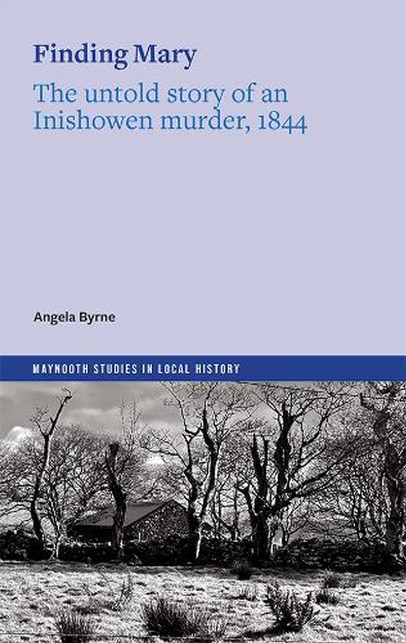 Finding Mary : The Untold Story Of An Inishowen Murder, 1844/Product Detail/History