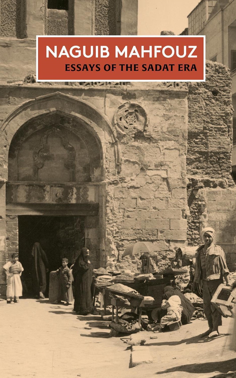 Essays Of The Sadat Era : The Non-Fiction Of Naguib Mahfouz: Volume Ii/Product Detail/Literature & Poetry