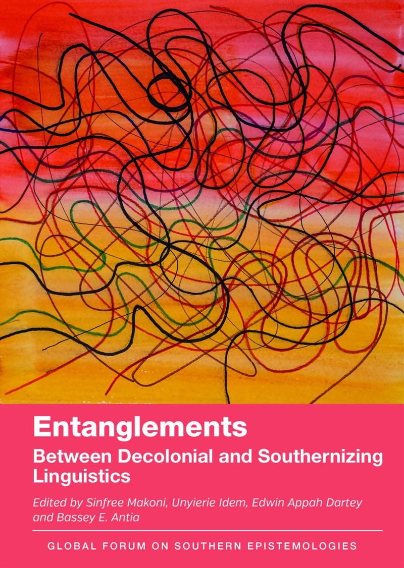 Entanglements : Between Decolonial And Southernizing Linguistics/Product Detail/Language & Linguistics