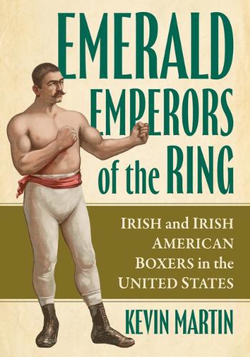 Emerald Emperors Of The Ring : Irish And Irish American Boxers In The United States/Product Detail/History