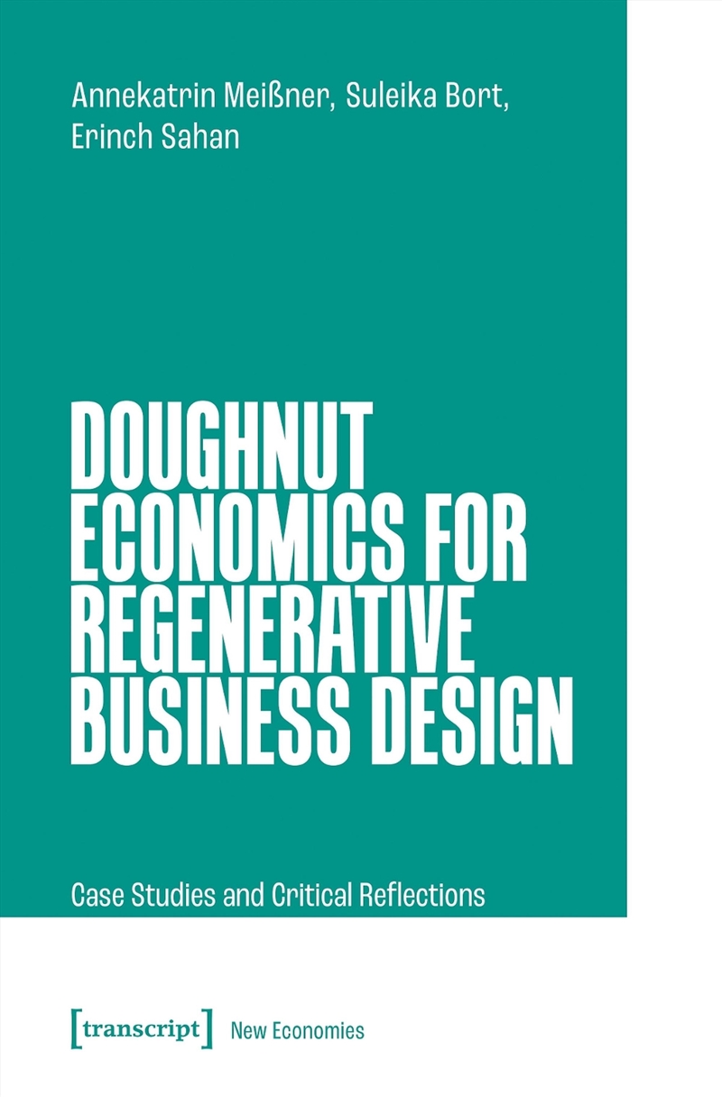 Doughnut Economics For Regenerative Business Design : Case Studies And Critical Reflections/Product Detail/Business Leadership & Management