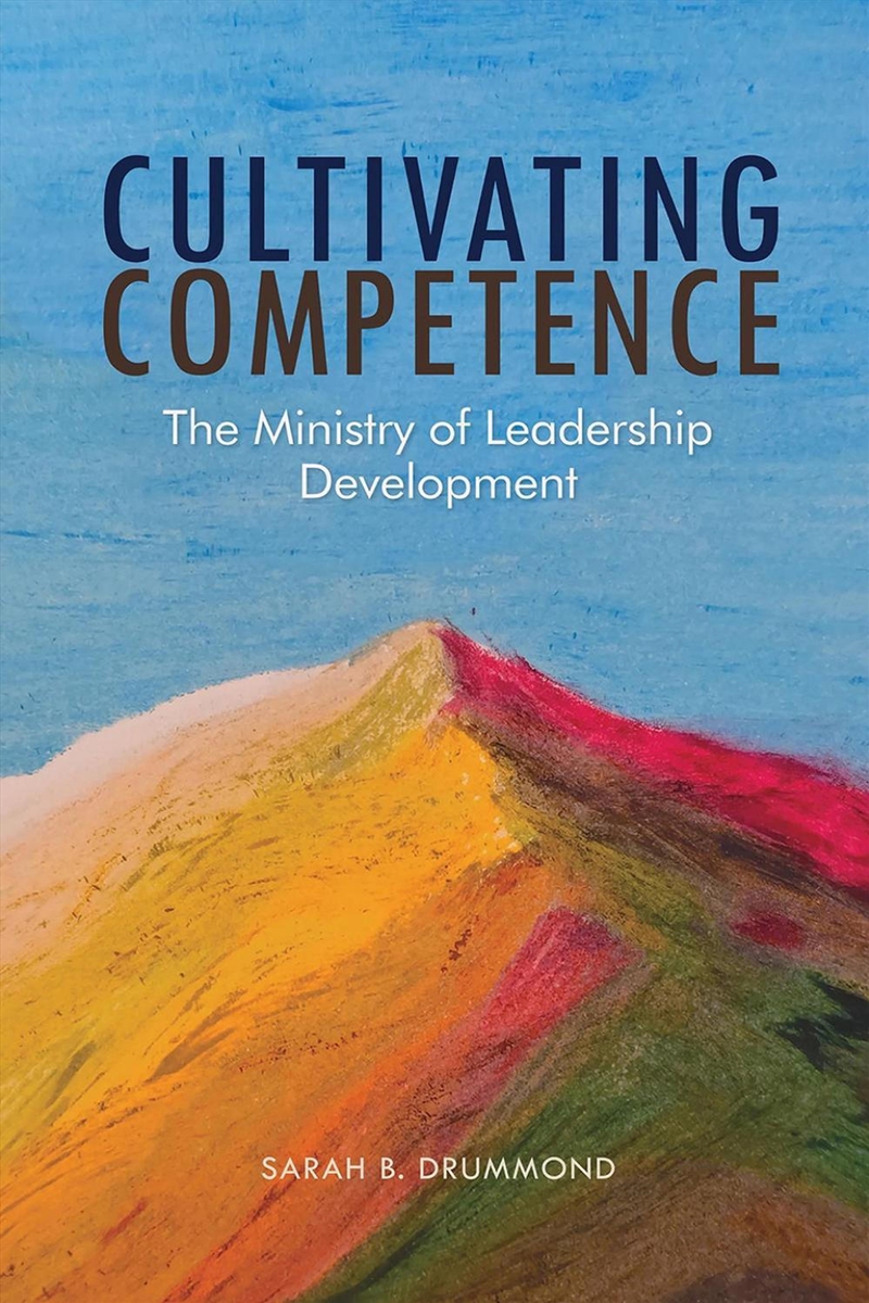 Cultivating Competence : The Ministry Of Leadership Development/Product Detail/Religion & Beliefs