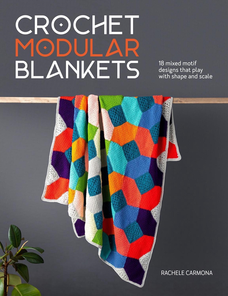 Crochet Modular Blankets : 18 Mixed Motif Designs That Play With Shape And Scale/Product Detail/Crafts & Handiwork