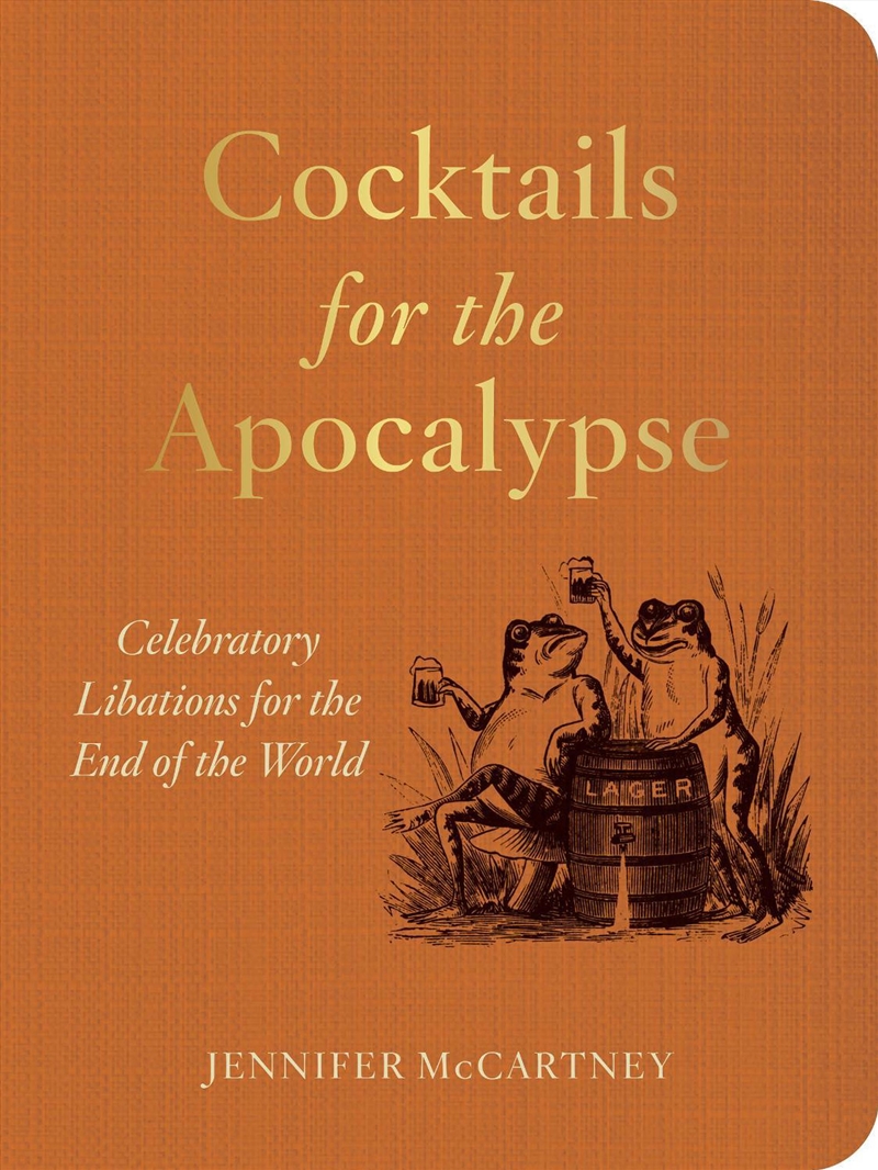 Cocktails For The Apocalypse : Celebratory Libations For The End Of The World/Product Detail/Recipes, Food & Drink