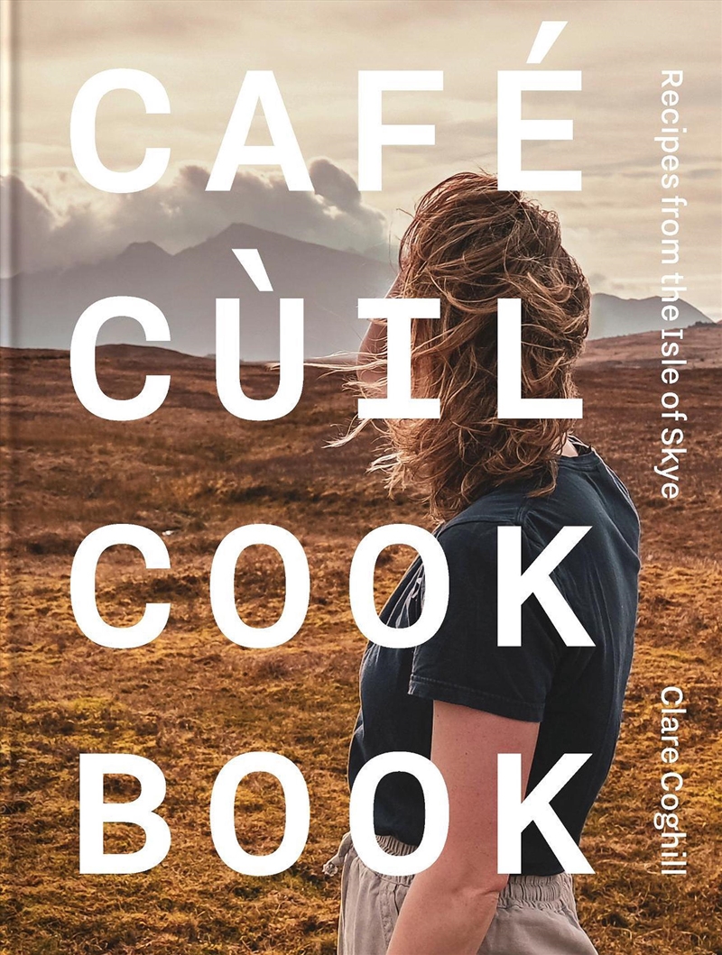 Cafe Cuil Cookbook : Recipes From The Isle Of Skye/Product Detail/Recipes, Food & Drink