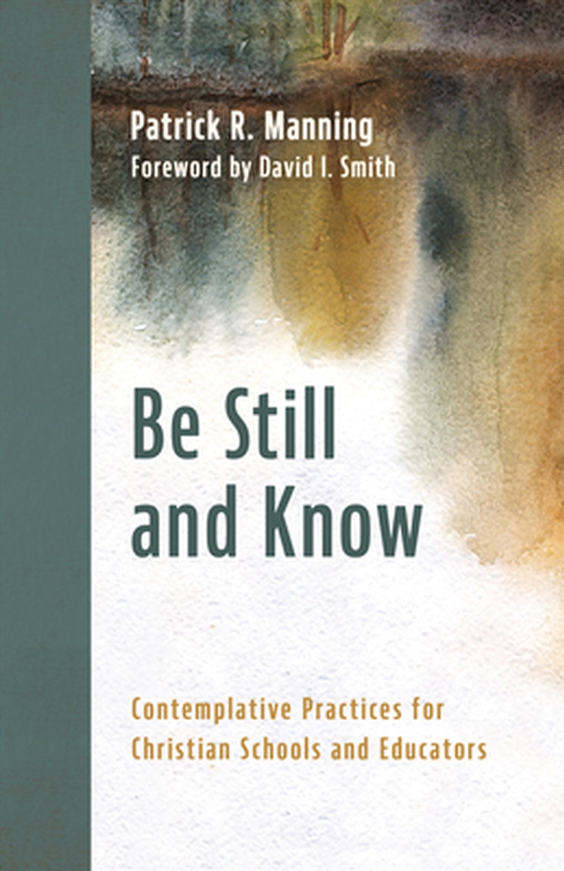 Be Still And Know : Contemplative Practices For Christian Schools And Educators/Product Detail/Religion & Beliefs
