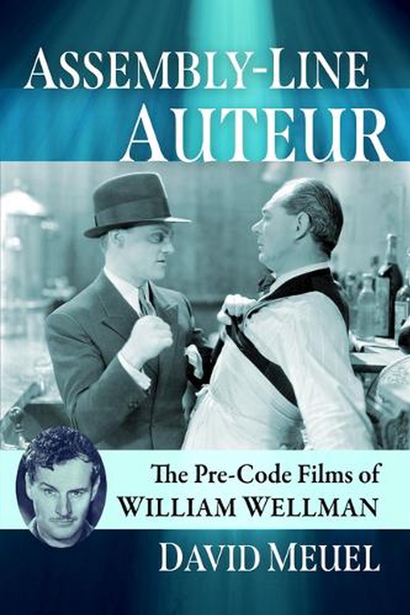 Assembly-Line Auteur : The Pre-Code Films Of William Wellman/Product Detail/Arts & Entertainment