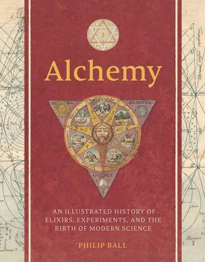 Alchemy : An Illustrated History Of Elixirs, Experiments, And The Birth Of Modern Science/Product Detail/History